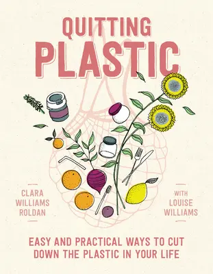 Dejar el plástico: formas fáciles y prácticas de reducir el plástico en tu vida - Quitting Plastic: Easy and Practical Ways to Cut Down the Plastic in Your Life