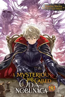 A Mysterious Job Called Oda Nobunaga, Vol. 2 (Novela ligera) - A Mysterious Job Called Oda Nobunaga, Vol. 2 (Light Novel)