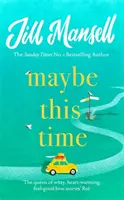 Maybe This Time - La nueva y conmovedora novela de amor y amistad de la autora del bestseller - Maybe This Time - The heart-warming new novel of love and friendship from the bestselling author