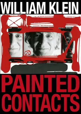 William Klein Contactos pintados - William Klein: Painted Contacts