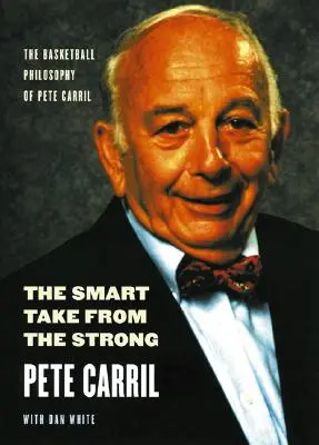 La toma inteligente del fuerte: La filosofía del baloncesto de Pete Carril - The Smart Take from the Strong: The Basketball Philosophy of Pete Carril