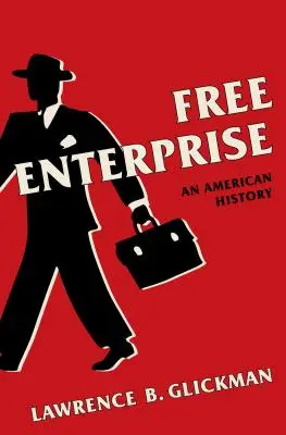 La libre empresa: Una historia americana - Free Enterprise: An American History