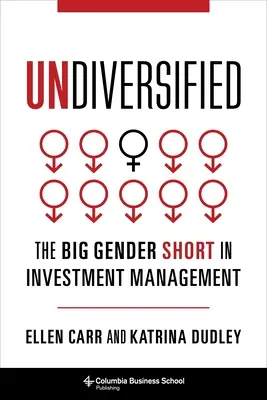 Undiversified: El gran cortocircuito de género en la gestión de inversiones - Undiversified: The Big Gender Short in Investment Management