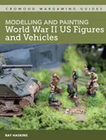 Modelado y pintura de figuras y vehículos de la Segunda Guerra Mundial - Modelling and Painting WWII Us Figures and Vehicles