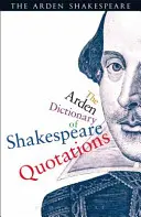 Diccionario Arden de citas de Shakespeare - The Arden Dictionary of Shakespeare Quotations