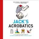 Jack's Acrobatics: Una divertida guía paso a paso de ejercicios acrobáticos para toda la familia - Jack's Acrobatics: A Fun Step-By-Step Guide to Acrobatic Exercises for the Whole Family