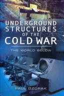 Estructuras subterráneas de la Guerra Fría: el mundo subterráneo - Underground Structures of the Cold War: The World Below