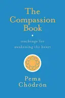 El libro de la compasión: Enseñanzas para despertar el corazón - The Compassion Book: Teachings for Awakening the Heart