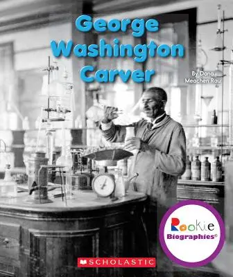 George Washington Carver (Biografías de novatos) - George Washington Carver (Rookie Biographies)