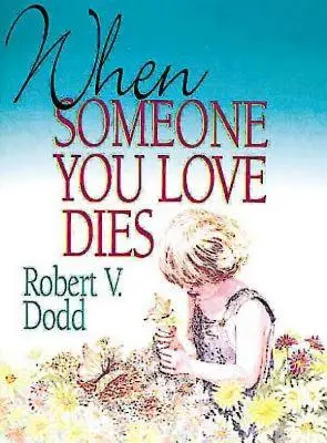 Cuando muere un ser querido: Una explicación de la muerte para niños - When Someone You Love Dies: An Explanation of Death for Children