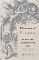 Elementos de sorpresa: Nuestros límites mentales y las satisfacciones de la trama - Elements of Surprise: Our Mental Limits and the Satisfactions of Plot