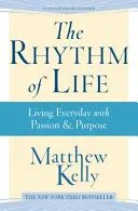 El ritmo de la vida: Vivir cada día con pasión y propósito - The Rhythm of Life: Living Every Day with Passion and Purpose