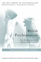 El psicoanálisis británico: Nuevas perspectivas en la tradición independiente - British Psychoanalysis: New Perspectives in the Independent Tradition