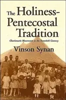 La tradición pentecostal de santidad: Movimientos carismáticos en el siglo XX - The Holiness-Pentecostal Tradition: Charismatic Movements in the Twentieth Century