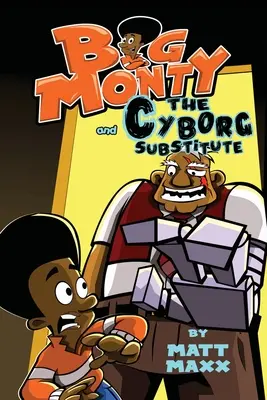 Big Monty y el sustituto ciborg - Big Monty and the Cyborg Substitute