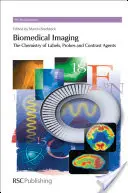 Imágenes biomédicas: La química de las etiquetas, las sondas y los agentes de contraste - Biomedical Imaging: The Chemistry of Labels, Probes and Contrast Agents