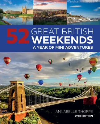 52 grandes fines de semana británicos, 2ª edición: Un año de miniaventuras - 52 Great British Weekends, 2nd Edition: A Year of Mini Adventures