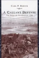 A Gallant Defense: El asedio de Charleston, 1780 - A Gallant Defense: The Siege of Charleston, 1780