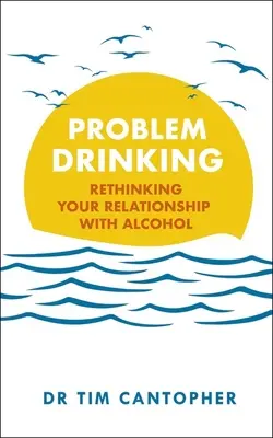 Problemas con el alcohol: Replantearse la relación con el alcohol - Problem Drinking: Rethinking Your Relationship with Alcohol