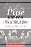 La pipa de Duchamp: Un romance de ajedrez: Marcel Duchamp y George Koltanowski - Duchamp's Pipe: A Chess Romance--Marcel Duchamp and George Koltanowski