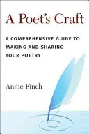 A Poet's Craft: Una guía completa para hacer y compartir tu poesía - A Poet's Craft: A Comprehensive Guide to Making and Sharing Your Poetry