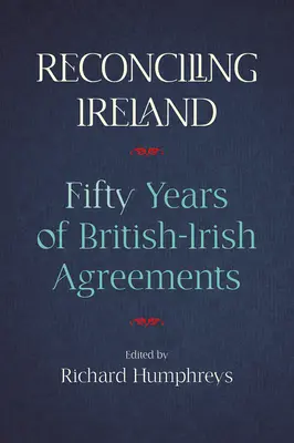 Reconciliar Irlanda: 50 años de acuerdos británico-irlandeses - Reconciling Ireland: 50 Years of British-Irish Agreements