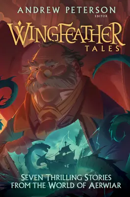 Wingfeather Tales: Siete historias emocionantes del mundo de Aerwiar - Wingfeather Tales: Seven Thrilling Stories from the World of Aerwiar