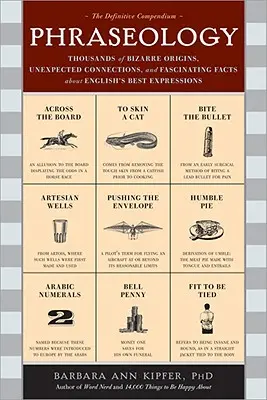 Fraseología: Miles de orígenes extraños, conexiones inesperadas y hechos fascinantes sobre las mejores expresiones del inglés. - Phraseology: Thousands of Bizarre Origins, Unexpected Connections, and Fascinating Facts about English's Best Expressions