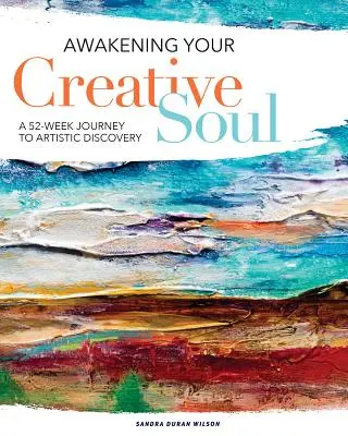 Despierta tu alma creativa: Un viaje de 52 semanas hacia el descubrimiento artístico - Awakening Your Creative Soul: A 52-Week Journey to Artistic Discovery