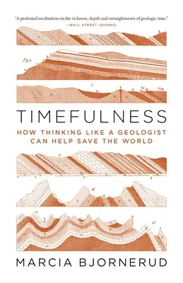 Timefulness: Cómo pensar como un geólogo puede ayudar a salvar el mundo - Timefulness: How Thinking Like a Geologist Can Help Save the World