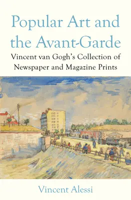 El arte popular y las vanguardias: la colección de grabados de periódicos y revistas de Vincent Van Gogh - Popular Art and the Avant-Garde: Vincent Van Gogh's Collection of Newspaper and Magazine Prints