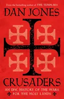 Cruzados - Una historia épica de las guerras por Tierra Santa - Crusaders - An Epic History of the Wars for the Holy Lands