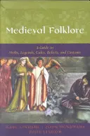 Folklore medieval: Guía de mitos, leyendas, cuentos, creencias y costumbres - Medieval Folklore: A Guide to Myths, Legends, Tales, Beliefs, and Customs