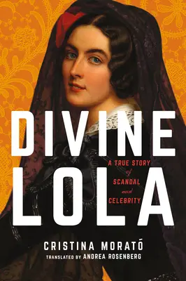 La divina Lola: una historia real de escándalo y celebridad - Divine Lola: A True Story of Scandal and Celebrity