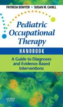 Manual de Terapia Ocupacional Pediátrica: Guía de diagnósticos e intervenciones basadas en la evidencia - Pediatric Occupational Therapy Handbook: A Guide to Diagnoses and Evidence-Based Interventions