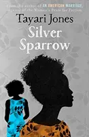 Silver Sparrow - De la ganadora del premio femenino de ficción, 2019 - Silver Sparrow - From the Winner of the Women's Prize for Fiction, 2019