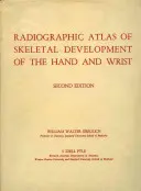 Atlas radiográfico del desarrollo esquelético de la mano y la muñeca - Radiographic Atlas of Skeletal Development of the Hand and Wrist