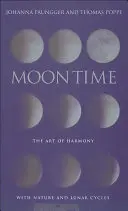 La Hora de la Luna: El Arte de la Armonía con la Naturaleza y los Ciclos Lunares - Moon Time: The Art of Harmony with Nature & Lunar Cycles