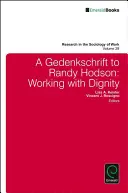 Un Gedenkschrift a Randy Hodson: Trabajar con dignidad - A Gedenkschrift to Randy Hodson: Working with Dignity