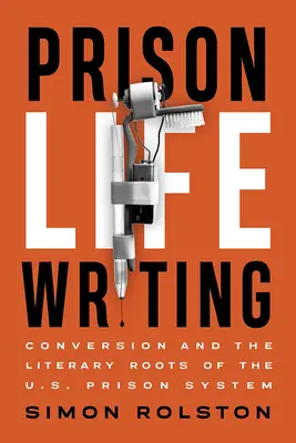 Prison Life Writing: La conversión y las raíces literarias del sistema penitenciario estadounidense - Prison Life Writing: Conversion and the Literary Roots of the U.S. Prison System