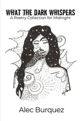 Lo que susurra la oscuridad: Una colección de poesía para la medianoche - What the Dark Whispers: A Poetry Collection for Midnight