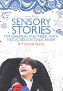 Cuentos sensoriales para niños y adolescentes con necesidades educativas especiales: Una guía práctica - Sensory Stories for Children and Teens with Special Educational Needs: A Practical Guide