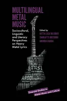 Música metal multilingüe: Perspectivas socioculturales, lingüísticas y literarias de las letras del heavy metal - Multilingual Metal Music: Sociocultural, Linguistic and Literary Perspectives on Heavy Metal Lyrics
