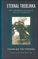 Treblinka eterno: Nuestro trato a los animales y el Holocausto - Eternal Treblinka: Our Treatment of Animals and the Holocaust