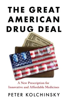 The Great American Drug Deal: Una nueva receta para medicamentos innovadores y asequibles - The Great American Drug Deal: A New Prescription for Innovative and Affordable Medicines