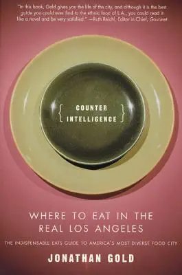 Contrainteligencia: Dónde comer en Los Ángeles de verdad - Counter Intelligence: Where to Eat in the Real Los Angeles