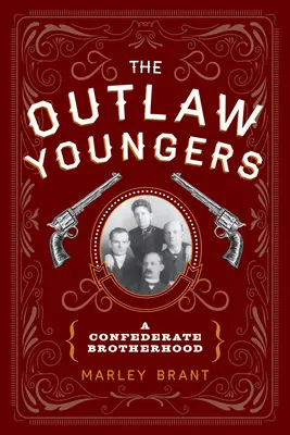 The Outlaw Youngers: Una hermandad confederada - The Outlaw Youngers: A Confederate Brotherhood