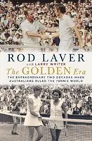 La Edad de Oro: Las extraordinarias dos décadas en que los australianos dominaron el mundo del tenis - The Golden Era: The Extraordinary Two Decades When Australians Ruled the Tennis World