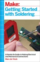 Introducción a la soldadura: Guía práctica para realizar conexiones eléctricas y mecánicas - Getting Started with Soldering: A Hands-On Guide to Making Electrical and Mechanical Connections