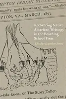 La recuperación de los escritos de los nativos americanos en la prensa de los internados - Recovering Native American Writings in the Boarding School Press